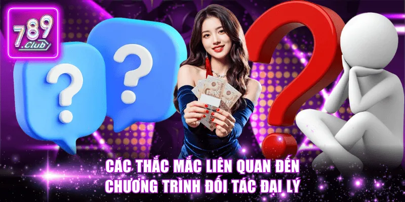 Các thắc mắc liên quan đến chương trình đối tác đại lý