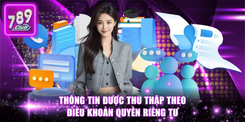 Các thông tin hội viên được thu thập theo điều khoản quyền riêng tư