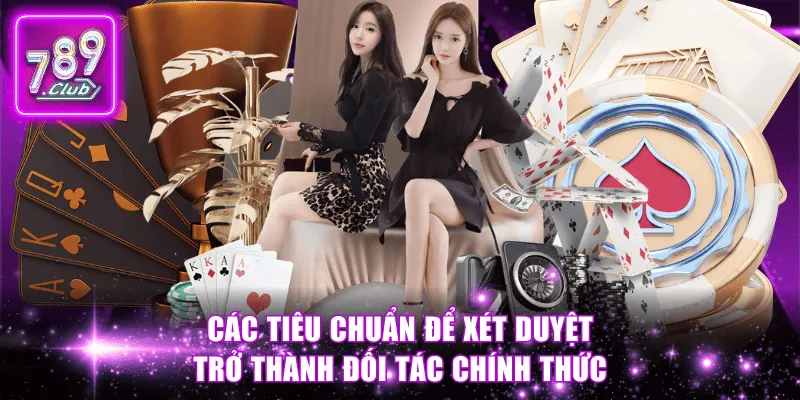 Các tiêu chuẩn để xét duyệt trở thành đối tác chính thức