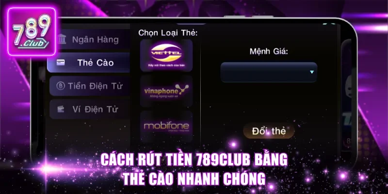 Cách rút tiền 789Club bằng thẻ cào nhanh chóng