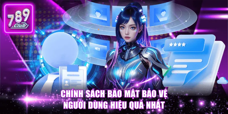 Chính sách bảo mật bảo vệ người dùng hiệu quả nhất